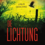 Cover-Bild zum Titel 'Die Lichtung (Jan-Römer-Krimi 1)' von 'Linus Geschke'