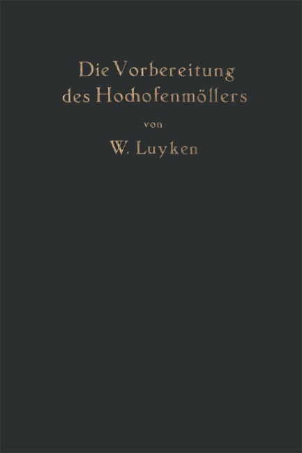 Die Vorbereitung des Hochofenmöllers - W. Luyken
