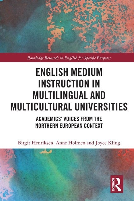 English Medium Instruction in Multilingual and Multicultural Universities - Birgit Henriksen, Anne Holmen, Joyce Kling