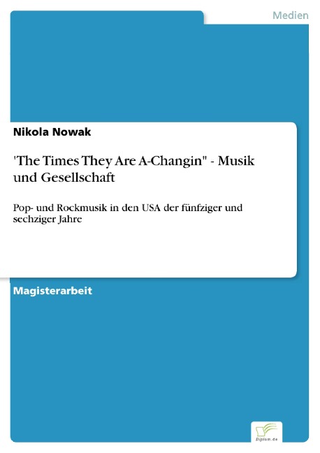 'The Times They Are A-Changin" - Musik und Gesellschaft - Nikola Nowak