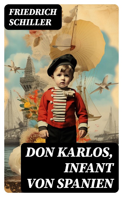Don Karlos, Infant von Spanien - Friedrich Schiller