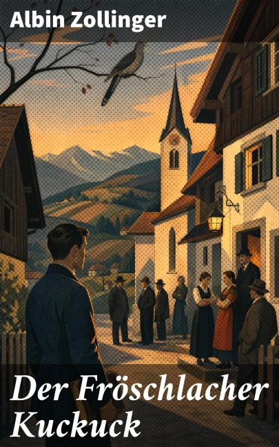 Der Fröschlacher Kuckuck - Albin Zollinger