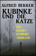 Cover-Bild zum Titel 'Ein Harry Kubinke Thriller: Kubinke und die Katze:' von 'Alfred Bekker'
