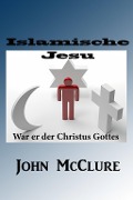Islamische Jesu-War er der Christus Gottes - John Mcclure