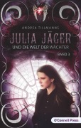 Cover-Bild zum Titel 'Julia Jäger und die Welt der Wächter' von 'Andrea Tillmanns'
