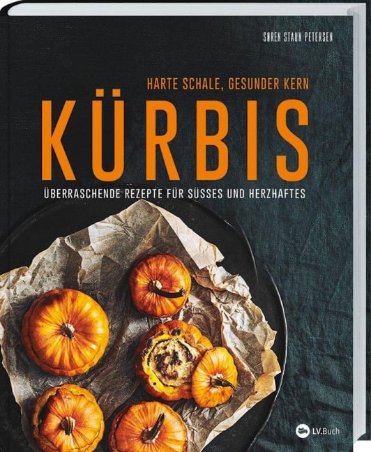 Kürbis - Harte Schale, gesunder Kern - Soren Staun Petersen