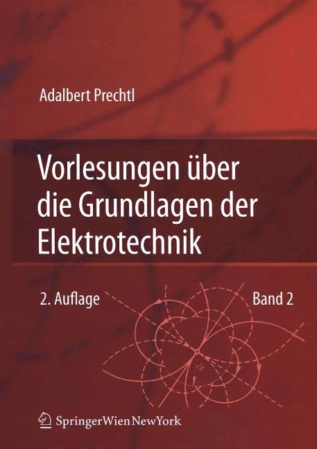 Vorlesungen über die Grundlagen der Elektrotechnik - Adalbert Prechtl