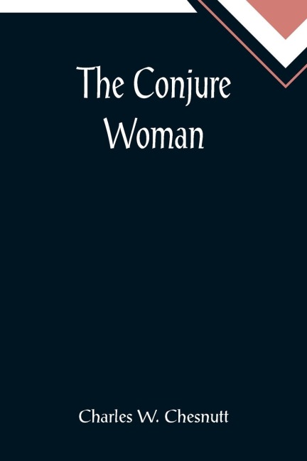 The Conjure Woman - Charles W. Chesnutt