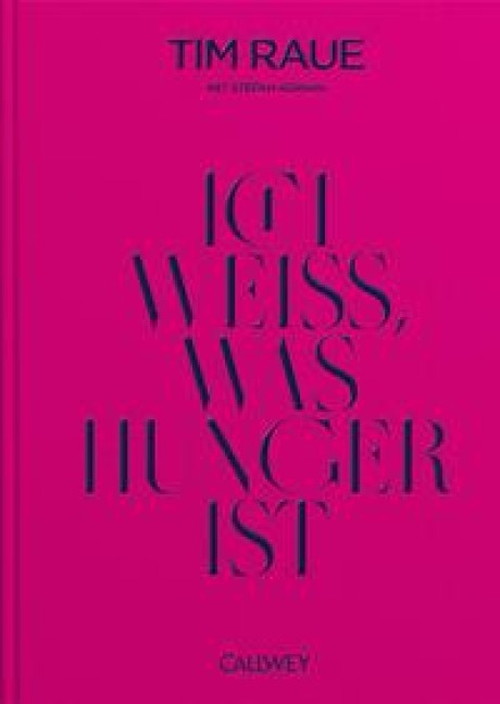 Ich weiß, was Hunger ist - Tim Raue, Stefan Adrian