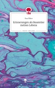 Cover-Bild zum Titel 'Erinnerungen als Bausteine meines Lebens. Life is a Story - story.one' von 'Eva Filice'