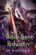 Cover-Bild zum Titel 'Witch Queen of Redwinter' von 'Ed McDonald'