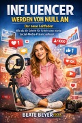 Cover-Bild zum Titel 'Influencer werden von Null an' von 'Beate Beyer'