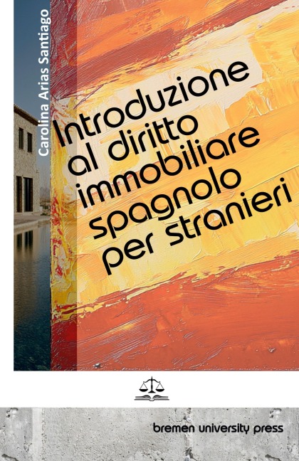 Introduzione al diritto immobiliare spagnolo per stranieri - Carolina Arias Santiago