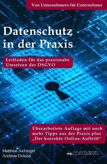 Datenschutz in der Praxis: Leitfaden für das praxisnahe Umsetzen der DSGVO mit über 60 Tipps aus der Praxis für die Praxis - Andreas Dolezal, Matthias Aichinger