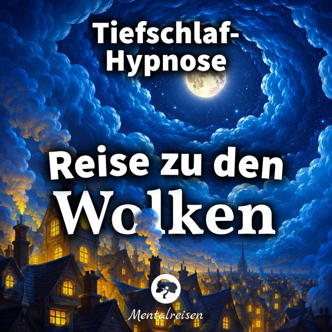 Tiefschlaf-Hypnose: Reise zu den Wolken - Mentalreisen, Mentalreisen
