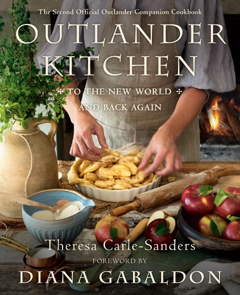 Outlander Kitchen: To the New World and Back Again - Theresa Carle-Sanders