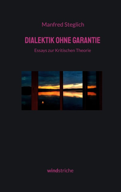 Dialektik ohne Garantie - Manfred Steglich