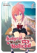 Sakurai-San Wants to Be Noticed Vol. 1 - Akinosora