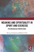 Cover-Bild zum Titel 'Meaning and Spirituality in Sport and Exercise' von 'Noora Ronkainen, Mark Nesti'