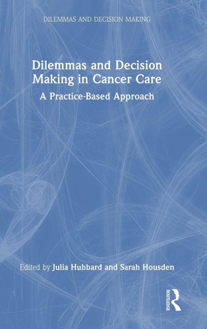 Dilemmas and Decision Making in Cancer Care - 