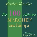 Märchen-Klassiker: Die 100 schönsten Märchen aus Europa - Charles Perrault