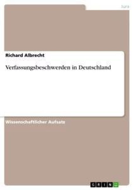 Verfassungsbeschwerden in Deutschland - Richard Albrecht