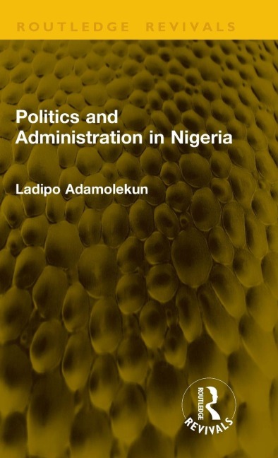 Politics and Administration in Nigeria - Ladipo Adamolekun