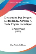 Cover-Bild zum Titel 'Declaration Des Eveques De Hollande, Adressee A Toute L'Eglise Catholique' von 'Chez Pelicier Publisher'