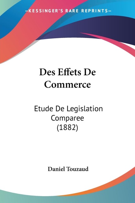 Des Effets De Commerce - Daniel Touzaud