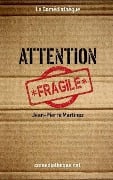 Attention fragile - Jean-Pierre Martinez