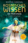 Cover-Bild zum Titel 'KOSMISCHES WISSEN VON ANDROMEDA: Botschaften & Anleitungen der Lichtwesen' von 'Monika Cardinal'