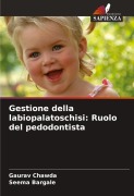 Cover-Bild zum Titel 'Gestione della labiopalatoschisi: Ruolo del pedodontista' von 'Gaurav Chawda, Seema Bargale'