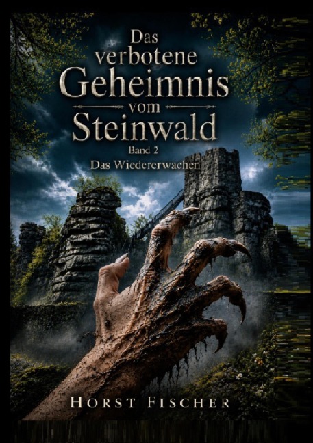 Das verbotene Geheimnis vom Steinwald  #2  Das Wiedererwachen - Horst Fischer