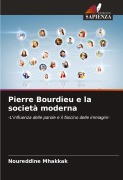 Cover-Bild zum Titel 'Pierre Bourdieu e la società moderna' von 'Noureddine Mhakkak'