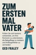 Cover-Bild zum Titel 'Zum ersten Mal Vater' von 'Ged Fraley'