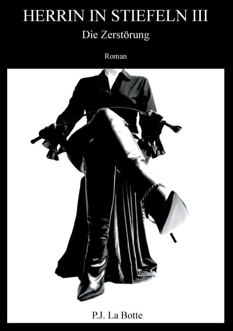 Herrin in Stiefeln 3 - P. J. La Botte