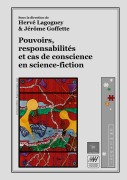 Cover-Bild zum Titel 'Pouvoirs, responsabilités et cas de conscience en science-fiction' von 'Hervé Lagoguey, Jérôme Goffette'