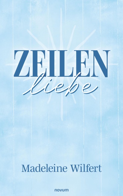 Zeilenliebe - Madeleine Wilfert