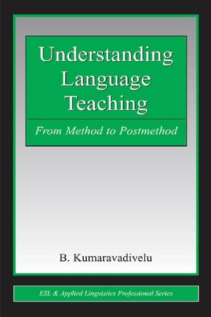 Understanding Language Teaching - B. Kumaravadivelu