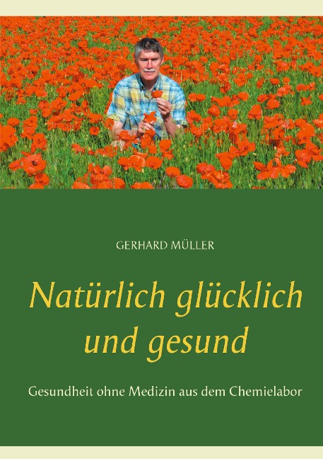 Natürlich glücklich und gesund - Gerhard Müller