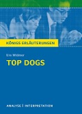 Top Dogs von Urs Widmer. Textanalyse und Interpretation mit ausführlicher Inhaltsangabe und Abituraufgaben mit Lösungen. - Urs Widmer