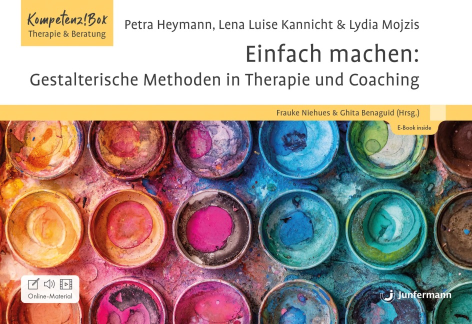 Einfach machen: Gestalterische Methoden in Therapie und Coaching - Petra Heymann, Lydia Mojzis, Lena Luise Kannicht