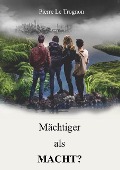 Cover-Bild zum Titel 'Mächtiger als Macht?' von 'Pierre Le Trognon'