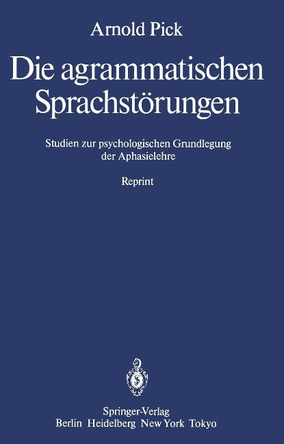 Die agrammatischen Sprachstörungen - Arnold Pick