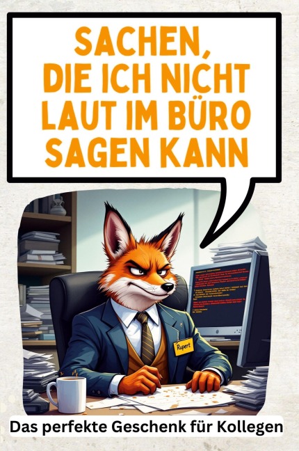 Sachen, die ich nicht laut im Büro sagen kann - Anton Schmitt