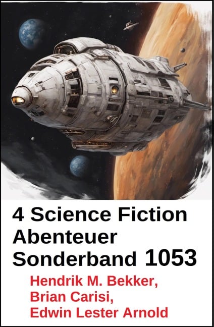 4 Science Fiction Abenteuer Sonderband 1053 - Brian Carisi, Edwin Lester Arnold, Hendrik M. Bekker