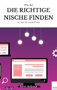 Cover-Bild zum Titel 'Die richtige Nische finden im Online Marketing' von 'Astin Milibour'