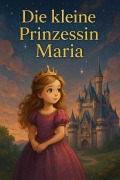 Cover-Bild zum Titel 'Die kleine Prinzessin Maria' von 'Eugen King'