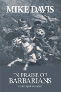 Cover-Bild zum Titel 'In Praise of Barbarians' von 'Mike Davis'