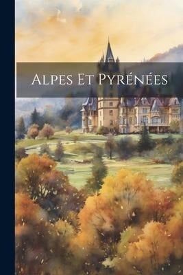 Alpes et Pyrénées - Anonymous